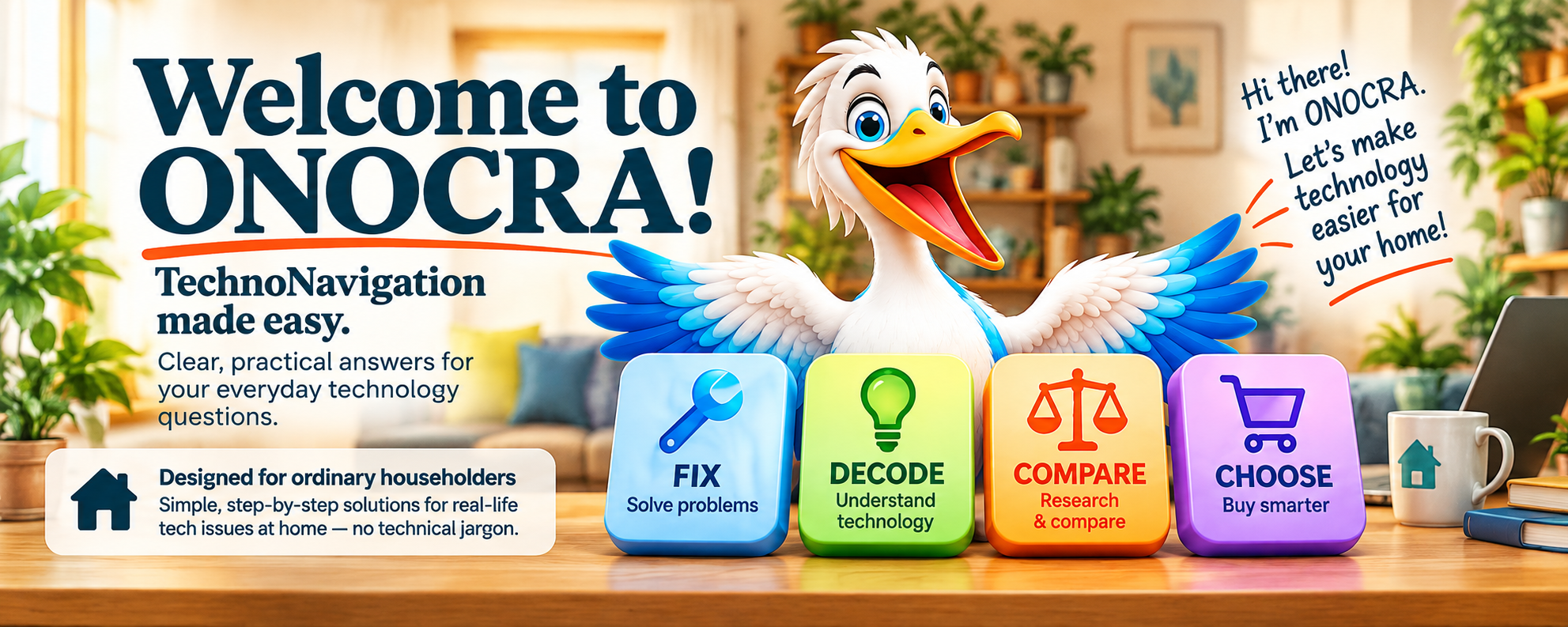 ONOCRA welcomes ordinary householders to practical technology help, with Fix, Decode, Compare and Choose guidance for everyday tech questions.